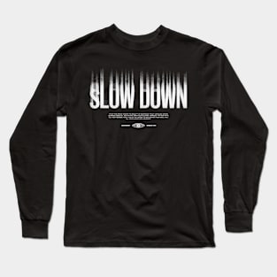 Slow Down Long Sleeve T-Shirt